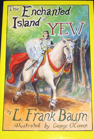 The Enchanted Island of Yew / Whereon Prince Marvel Encountered the High Ki of Twi and Other Surprising People