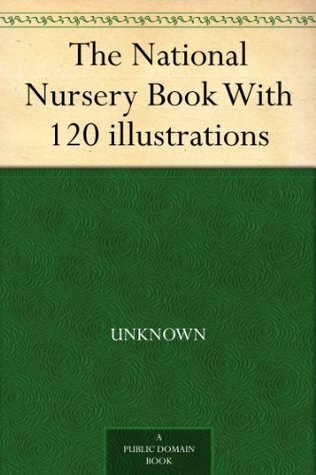 The National Nursery Book / With 120 illustrations