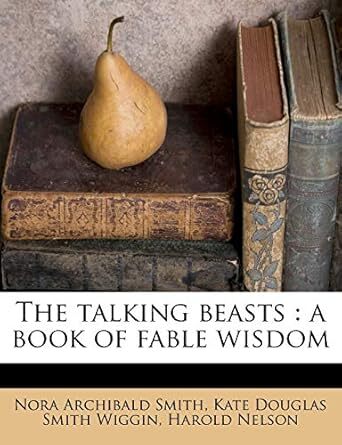 The Talking Beasts: A Book of Fable Wisdom