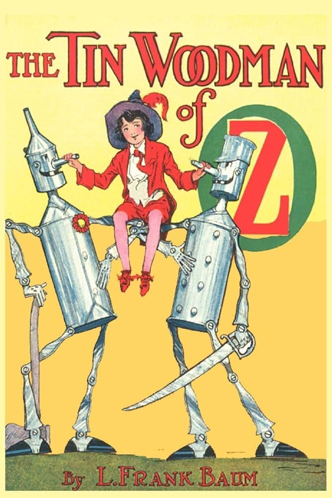 The Tin Woodman of Oz / A Faithful Story of the Astonishing Adventure Undertaken by the Tin Woodman, Assisted by Woot the Wanderer, the Scarecrow of Oz, and Polychrome, the Rainbow's Daughter